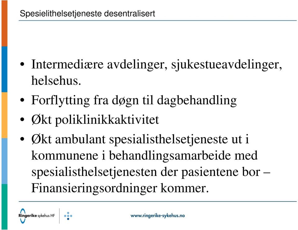 Forflytting fra døgn til dagbehandling Økt poliklinikkaktivitet Økt ambulant