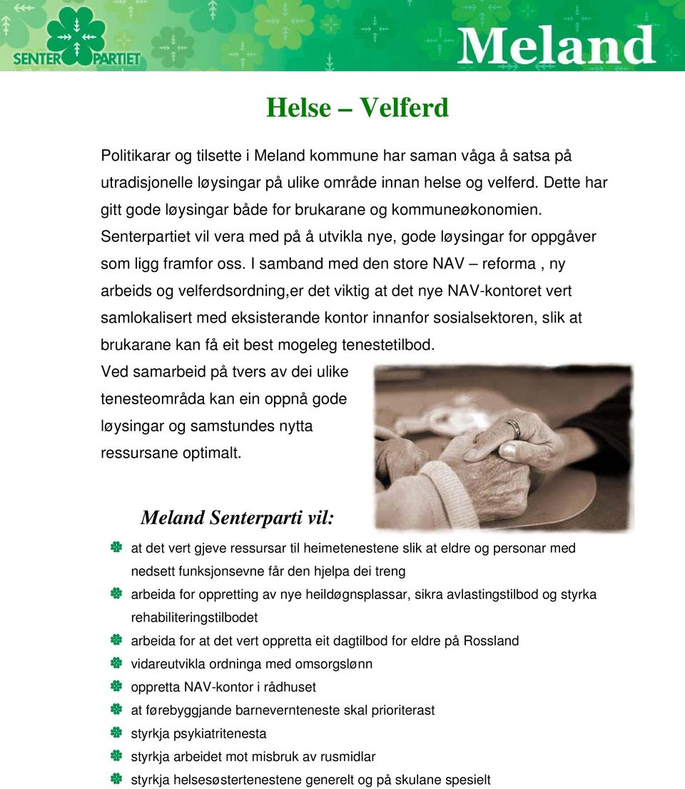 I samband med den store NAV reforma, ny arbeids og velferdsordning,er det viktig at det nye NAV-kontoret vert samlokalisert med eksisterande kontor innanfor sosialsektoren, slik at brukarane kan få