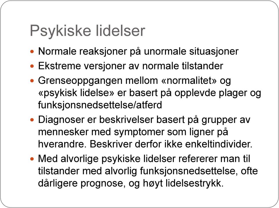 basert på grupper av mennesker med symptomer som ligner på hverandre. Beskriver derfor ikke enkeltindivider.