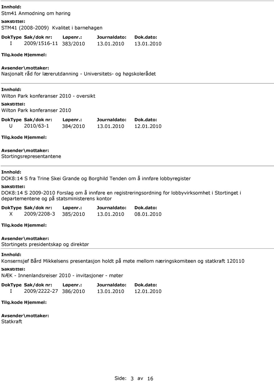 om å innføre en registreringsordning for lobbyvirksomhet i Stortinget i departementene og på statsministerens kontor 2009/2208-3 385/2010