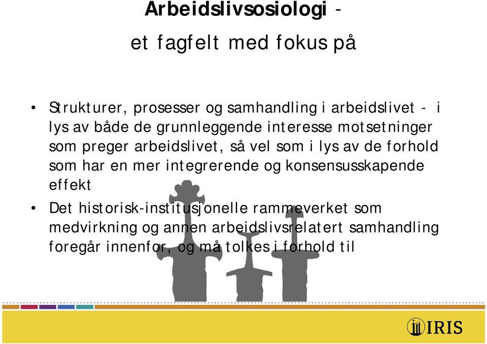 forhold som har en mer integrerende og konsensusskapende effekt Det historisk-institusjonelle