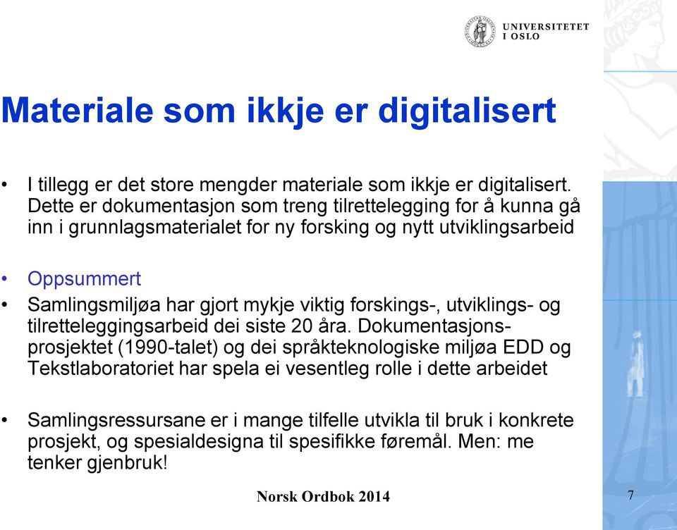 gjort mykje viktig forskings-, utviklings- og tilretteleggingsarbeid dei siste 20 åra.