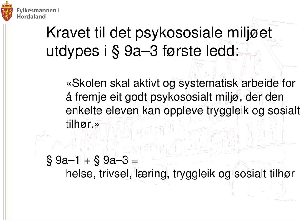 psykososialt miljø, der den enkelte eleven kan oppleve tryggleik og