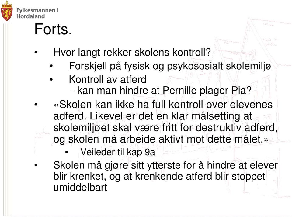 «Skolen kan ikke ha full kontroll over elevenes adferd.