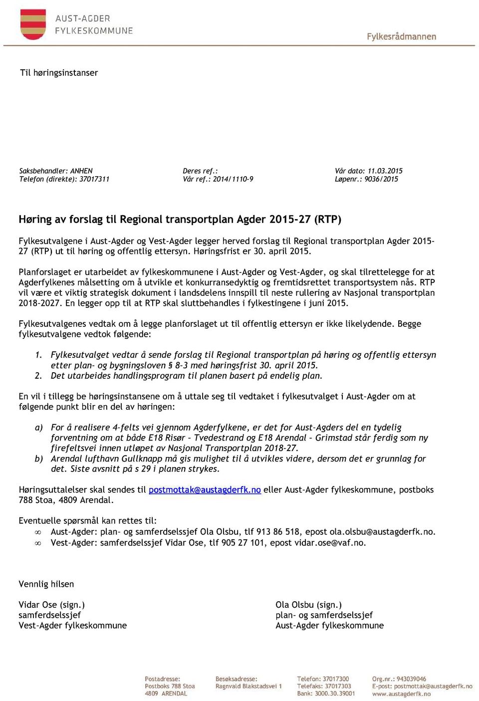 høring og offentlig ettersyn. Høringsfrist er 30. april 2015.