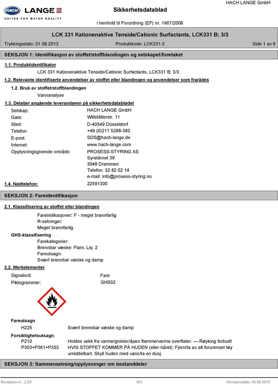 2. Relevante identifiserte anvendelser av stoffet eller blandingen og anvendelser som frarådes 1.2. Bruk av stoffet/stoffblandingen Vannanalyse 1.3.