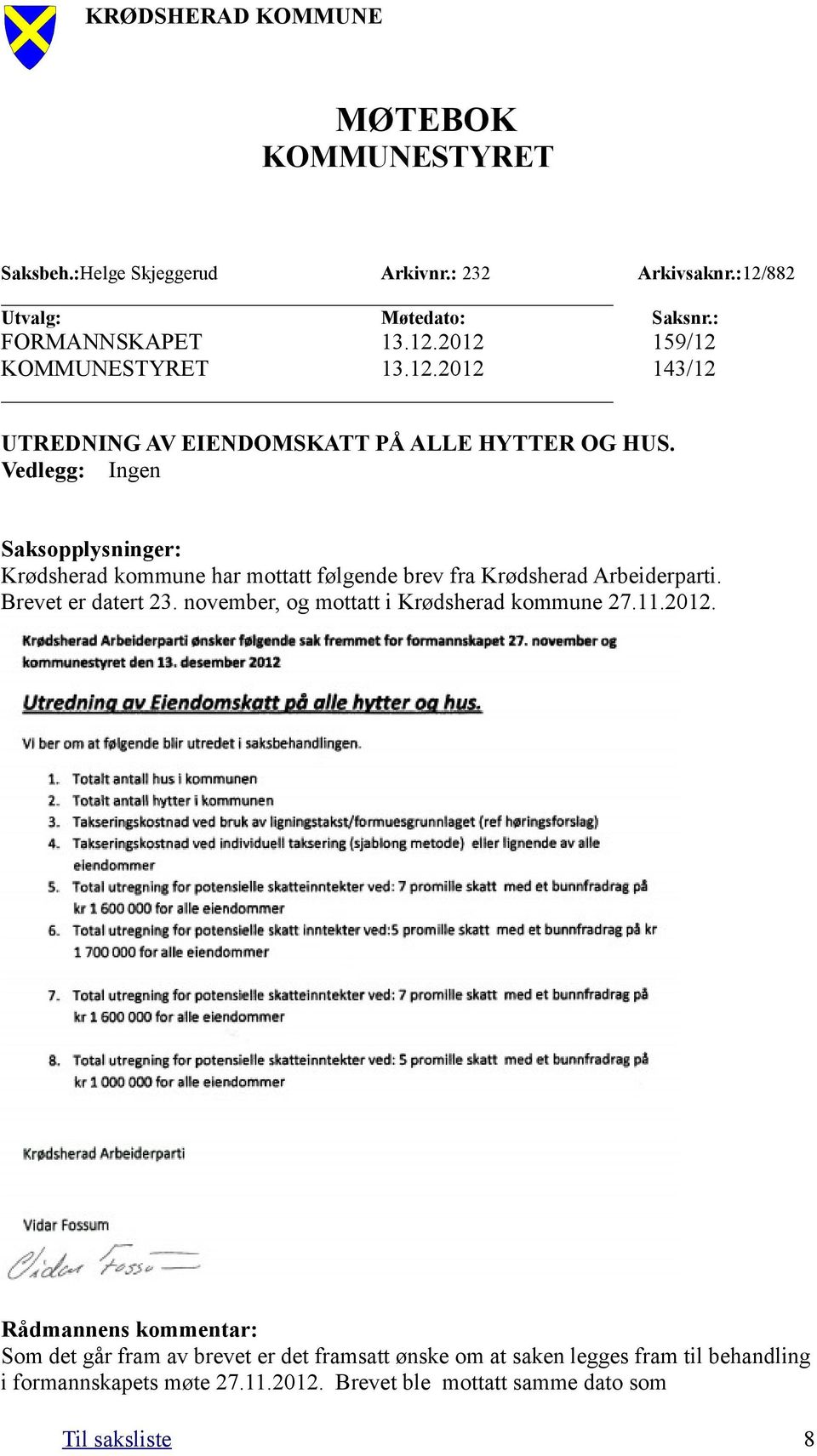 Vedlegg: Ingen Saksopplysninger: Krødsherad kommune har mottatt følgende brev fra Krødsherad Arbeiderparti. Brevet er datert 23.