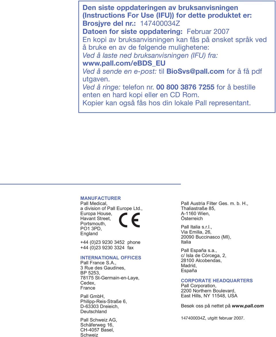 com/ebds_eu Ved å sende en e-post: til BioSvs@pall.com for å få pdf utgaven. Ved å ringe: telefon nr. 00 00 for å bestille enten en hard kopi eller en CD Rom.