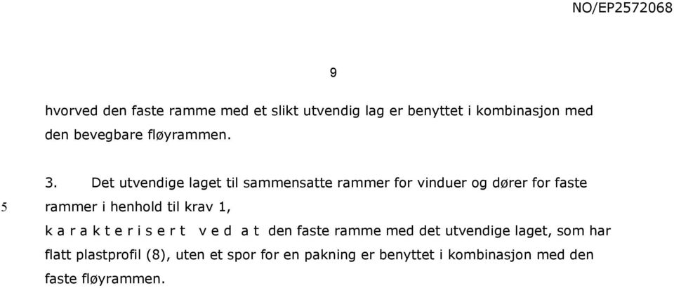 Det utvendige laget til sammensatte rammer for vinduer og dører for faste rammer i henhold til