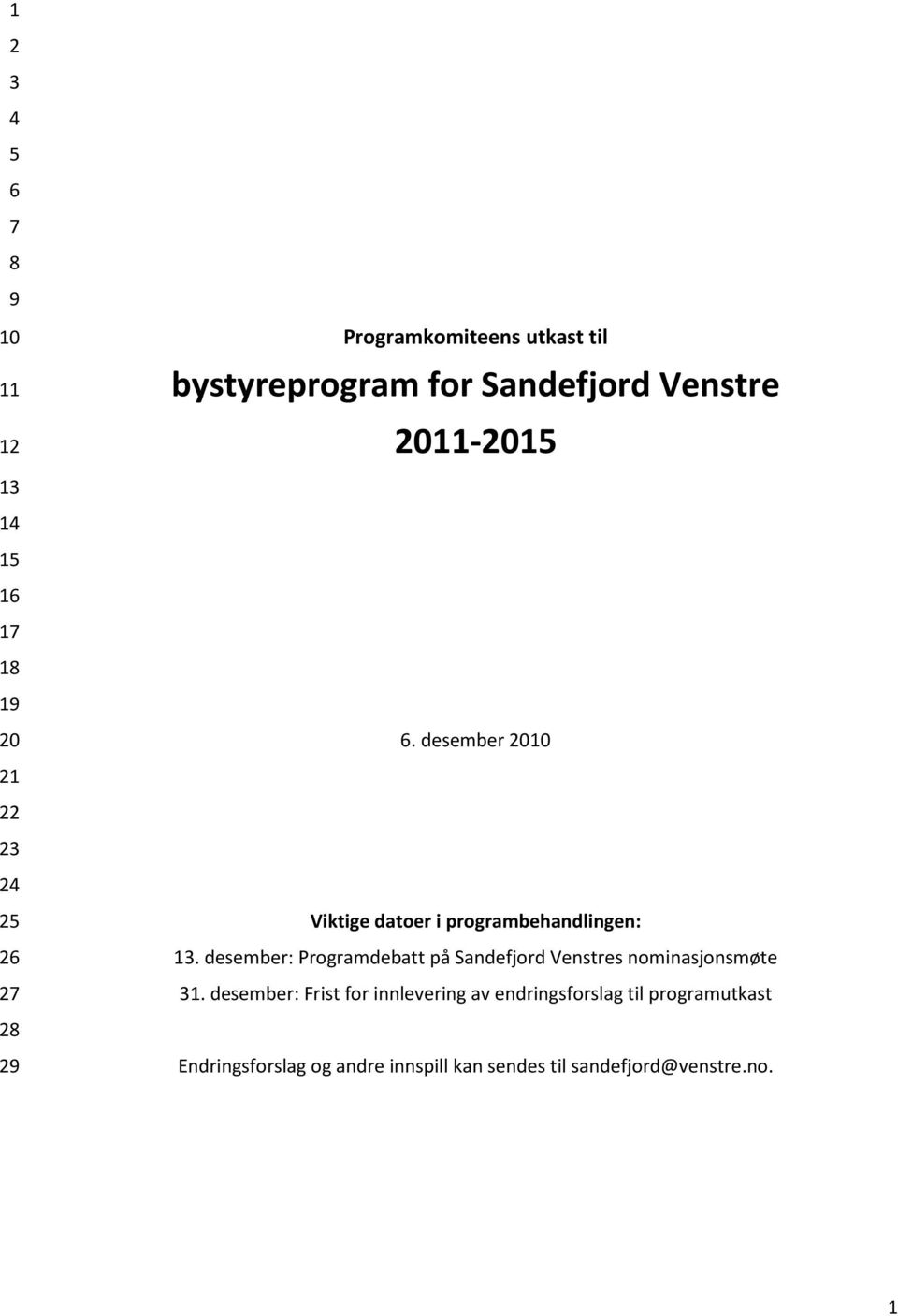 desember: Programdebatt på Sandefjord Venstres nominasjonsmøte 1.