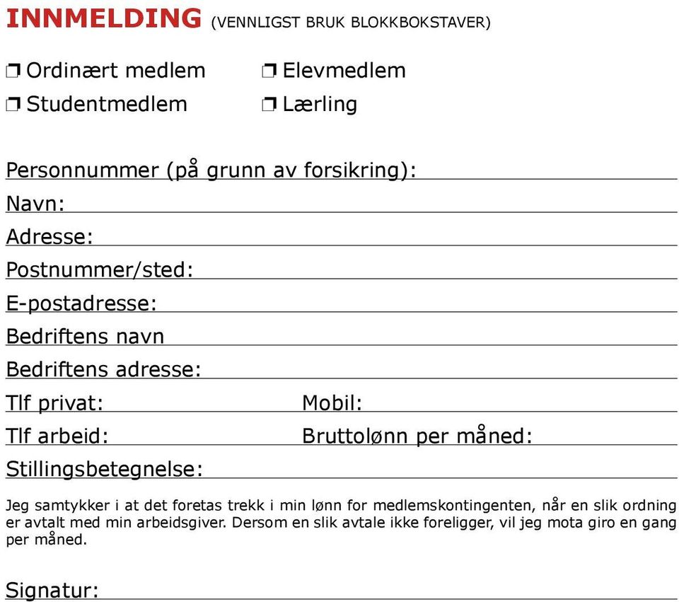 Stillingsbetegnelse: Jeg samtykker i at det foretas trekk i min lønn for medlemskontingenten, når en slik ordning er avtalt med min arbeidsgiver.