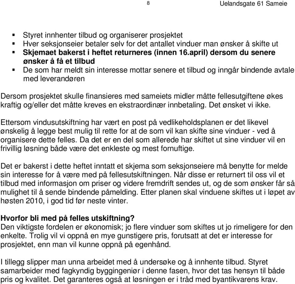 a pr i l ) d e r s om d u s e n e r e ø n s k e r å f å e t t i l b u d D e s om h a r m el d t s i n i n t e r es s e m o t t a r s e n e r e e t t i l b u d o g i n n g å r bi nd e n d e a v t a l