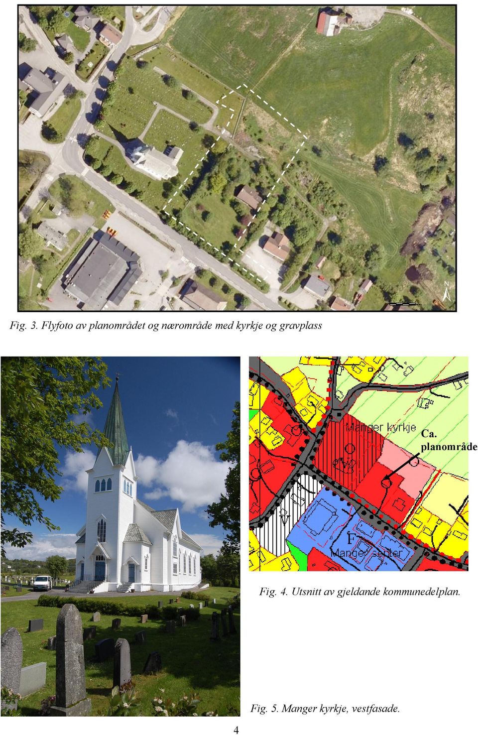 kyrkje og gravplass Ca. planområde Fig.