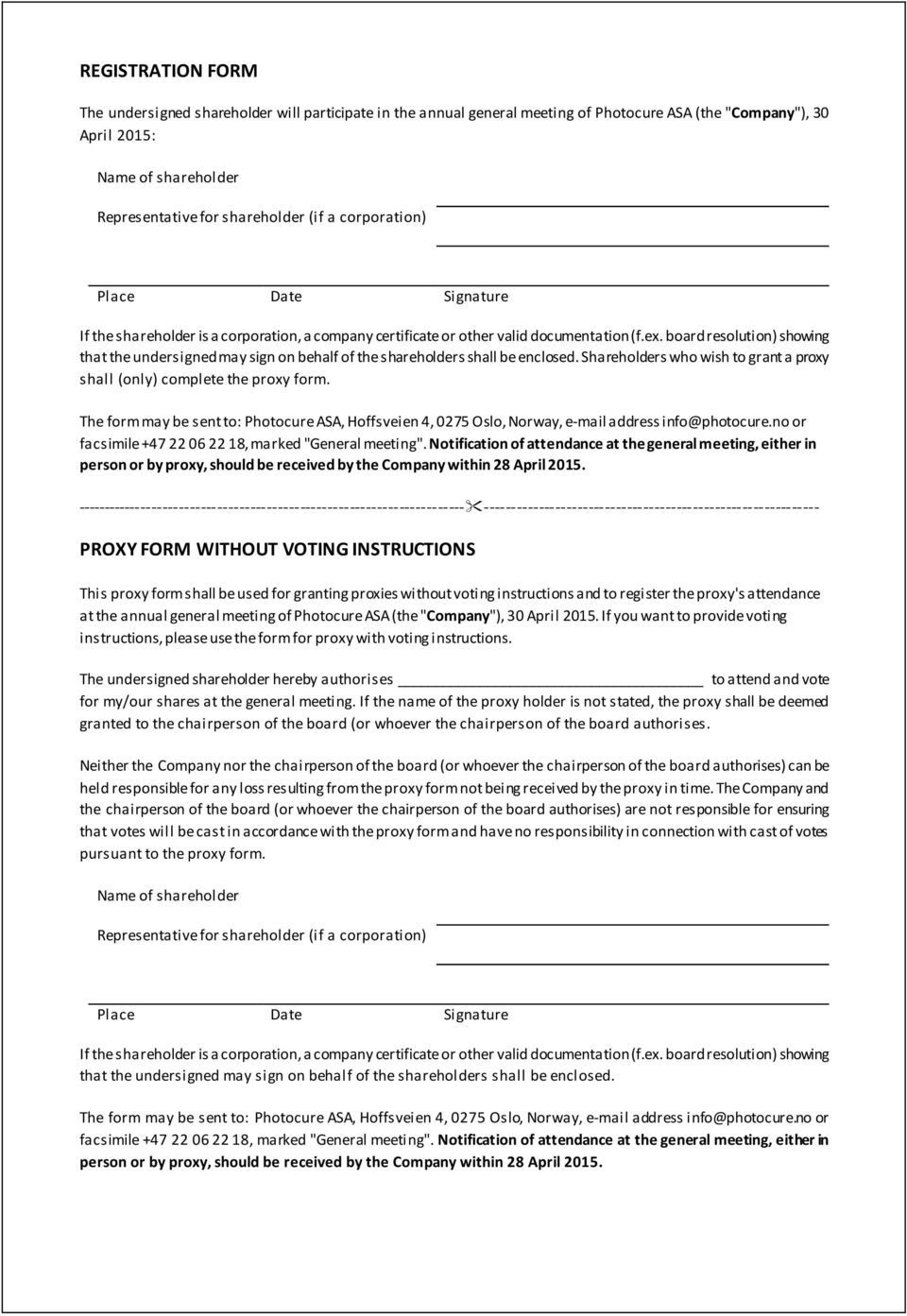 board resolution) showing that the undersigned may sign on behalf of the shareholders shall be enclosed. Shareholders who wish to grant a proxy shall (only) complete the proxy form.