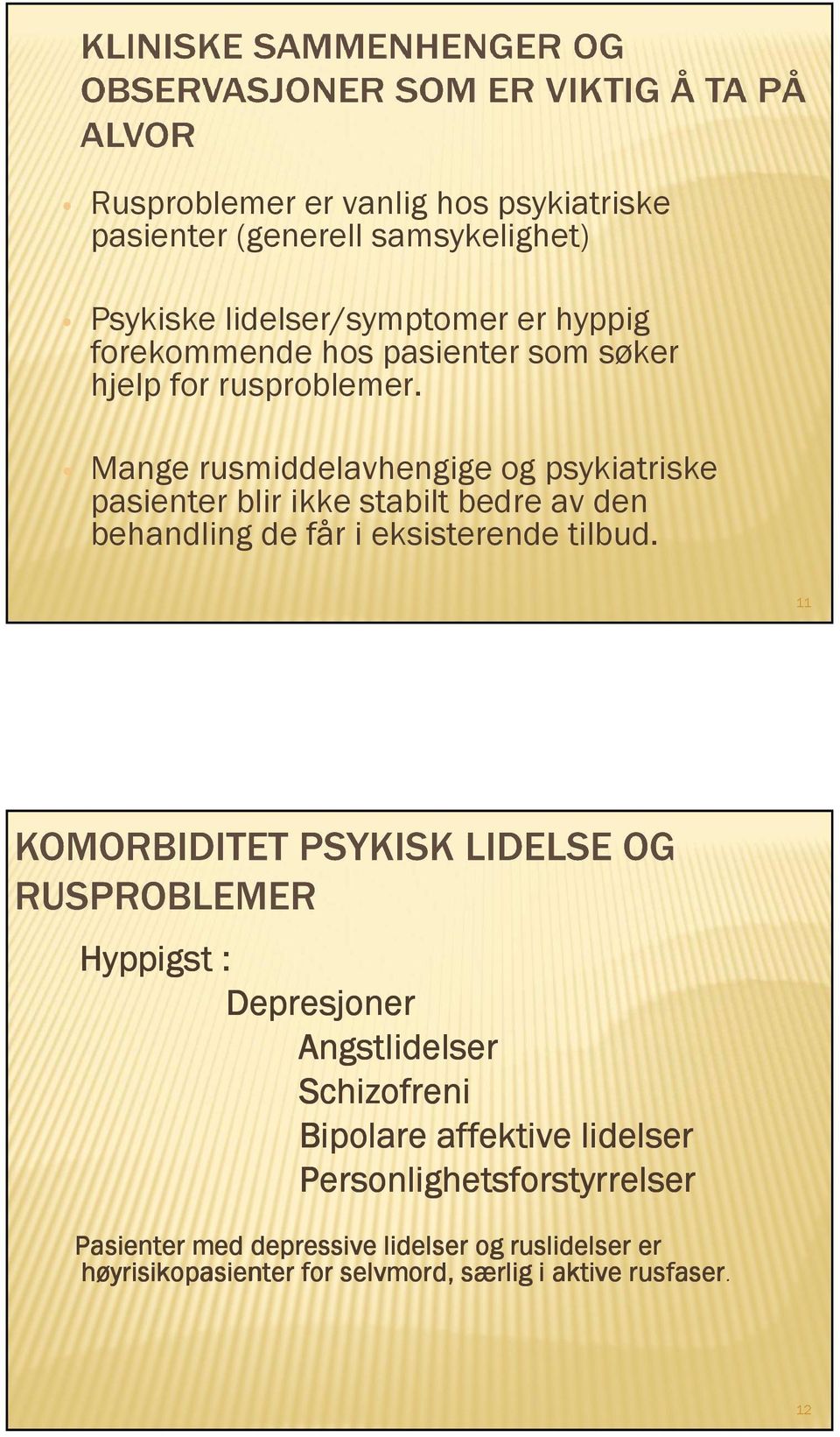 Mange rusmiddelavhengige og psykiatriske pasienter blir ikke stabilt bedre av den behandling de får i eksisterende tilbud.