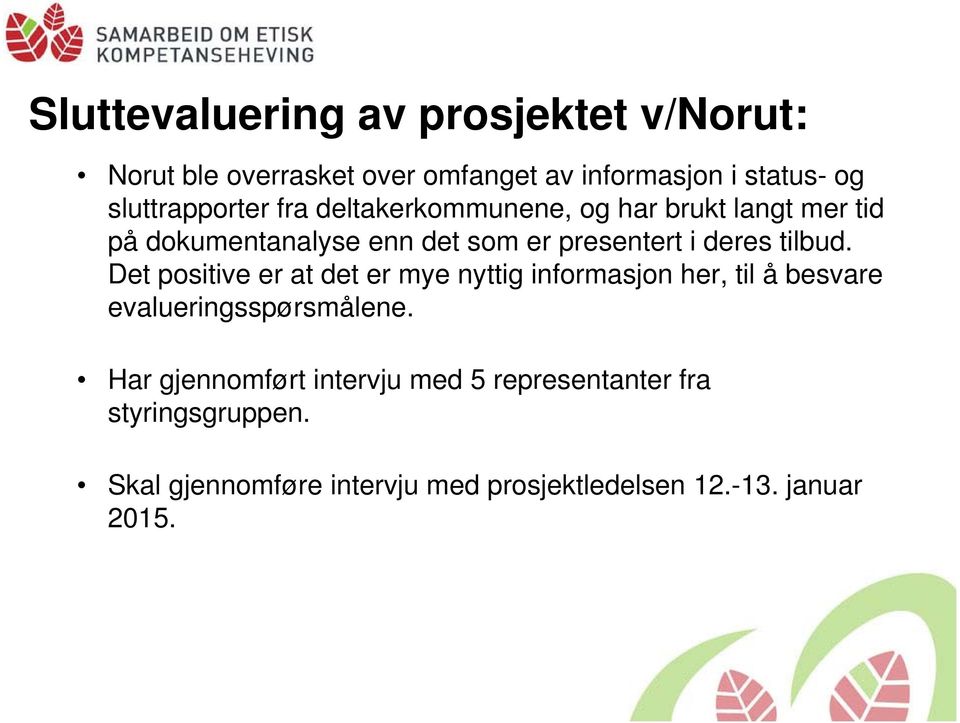 deres tilbud. Det positive er at det er mye nyttig informasjon her, til å besvare evalueringsspørsmålene.