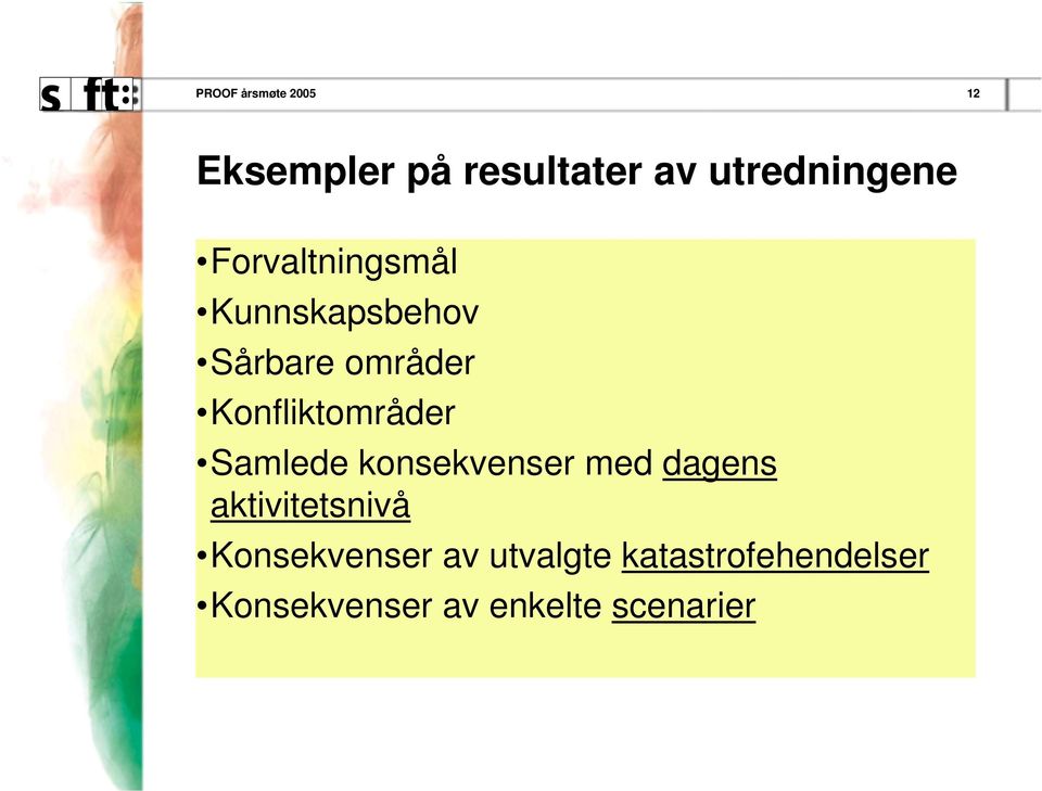 Samlede konsekvenser med dagens aktvtetsnvå Konsekvenser av