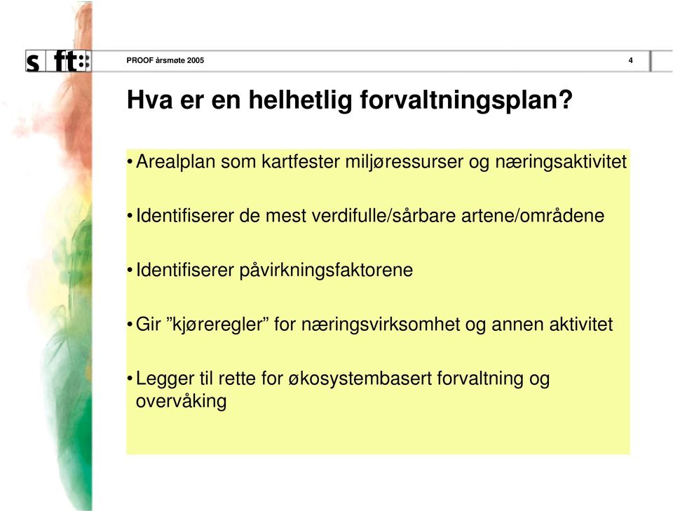 verdfulle/sårbare artene/områdene Identfserer påvrknngsfaktorene Gr