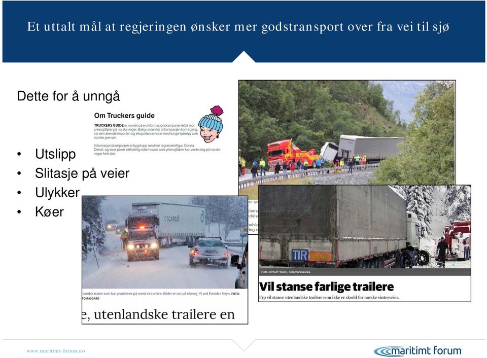 på veier Ulykker Køer Velg sjøveien er et samarbeid