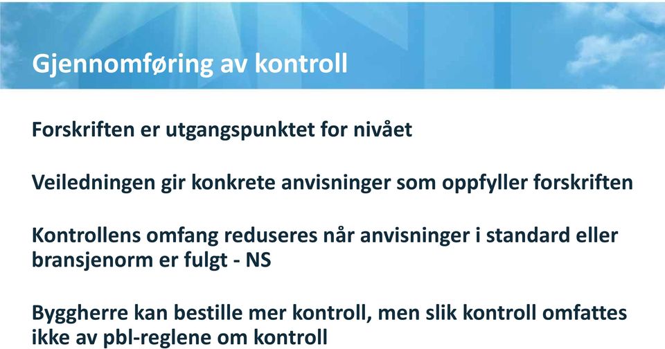 omfang reduseres når anvisninger i standard eller bransjenorm er fulgt NS