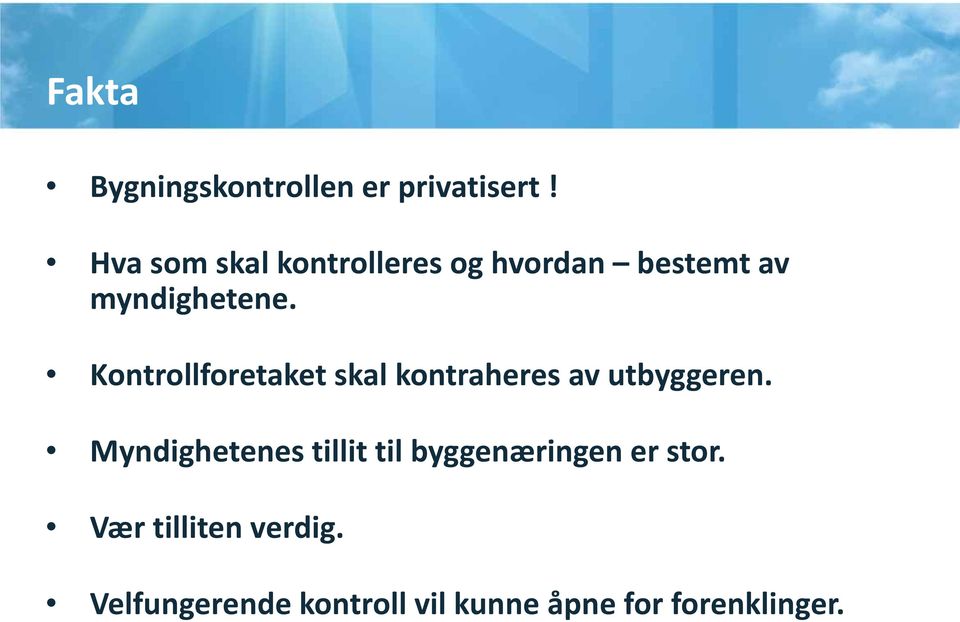 Kontrollforetaket skal kontraheres av utbyggeren.