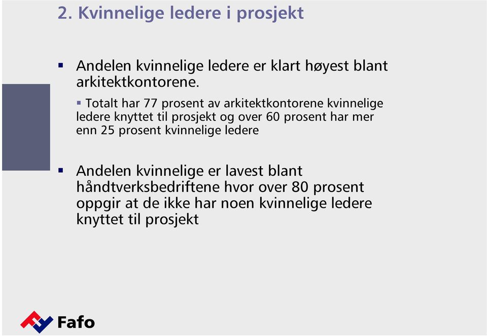 Totalt har 77 prosent av arkitektkontorene kvinnelige ledere knyttet til prosjekt og over 60