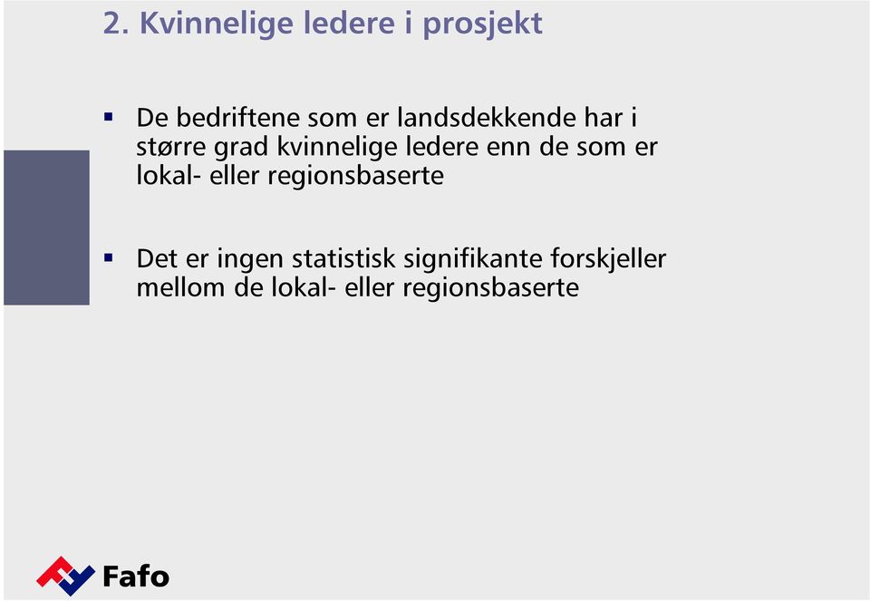 som er lokal- eller regionsbaserte Det er ingen