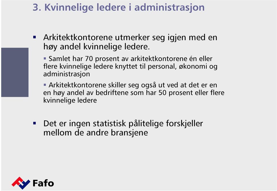 administrasjon Arkitektkontorene skiller seg også ut ved at det er en en høy andel av bedriftene som har 50