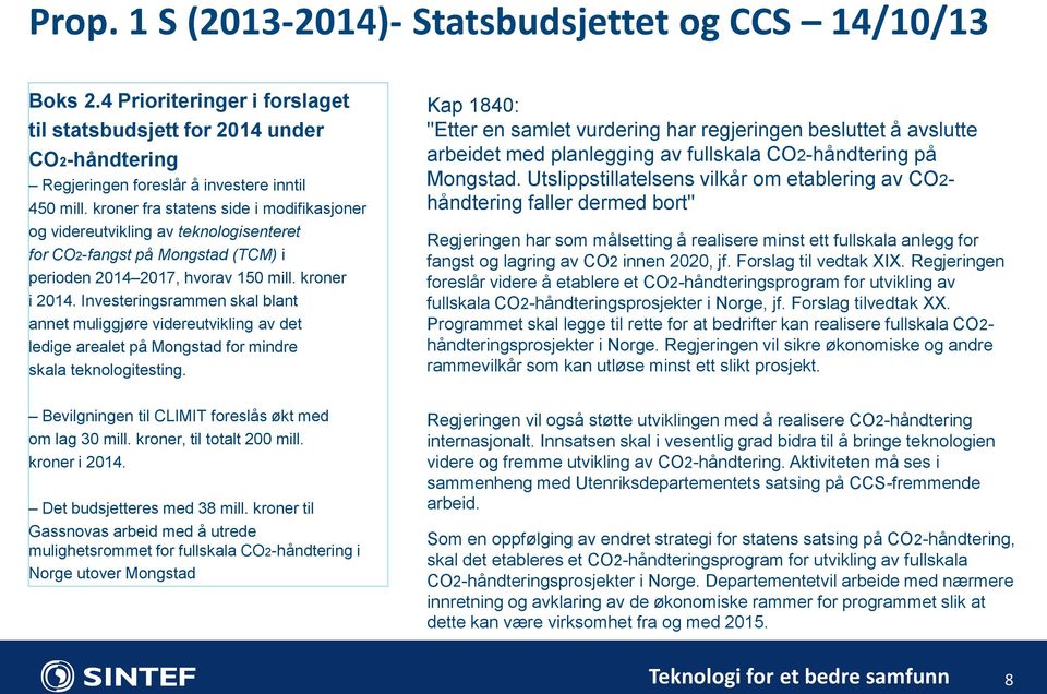 Investeringsrammen skal blant annet muliggjøre videreutvikling av det ledige arealet på Mongstad for mindre skala teknologitesting.