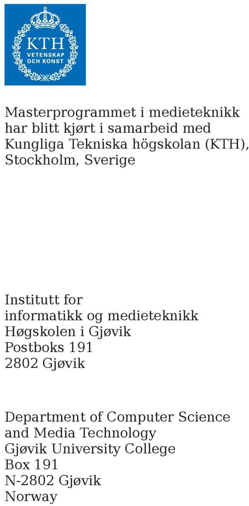 medieteknikk Høgskolen i Gjøvik Postboks 191 2802 Gjøvik Department of