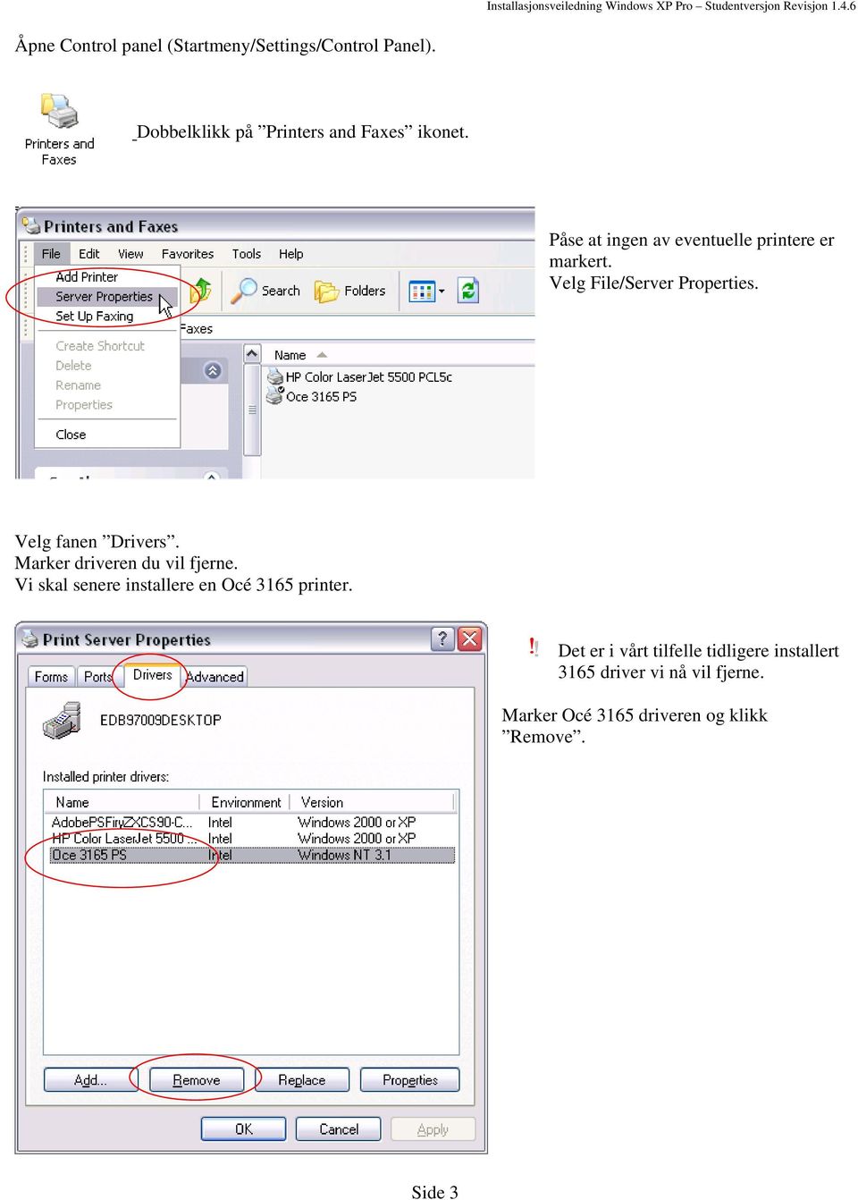 Marker driveren du vil fjerne. Vi skal senere installere en Océ 3165 printer.