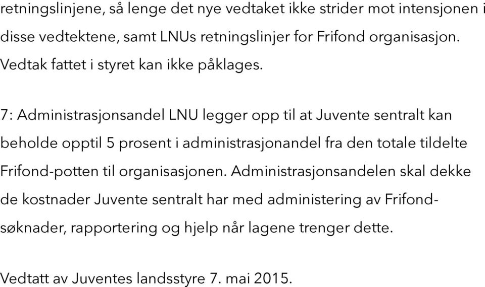 7: Administrasjonsandel LNU legger opp til at Juvente sentralt kan beholde opptil 5 prosent i administrasjonandel fra den totale tildelte