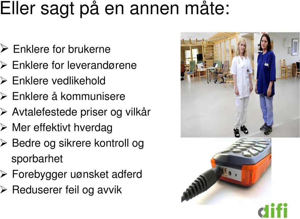 Avtalefestede priser og vilkår Mer effektivt hverdag Bedre og