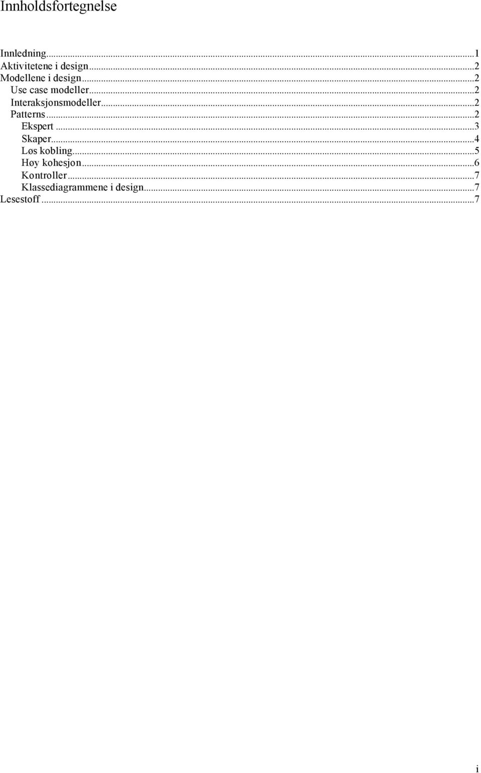 ..2 Interaksjonsmodeller...2 Patterns...2 Ekspert...3 Skaper.