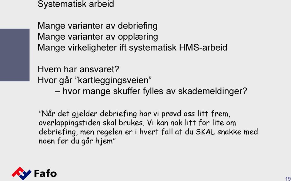 Hvor går kartleggingsveien hvor mange skuffer fylles av skademeldinger?