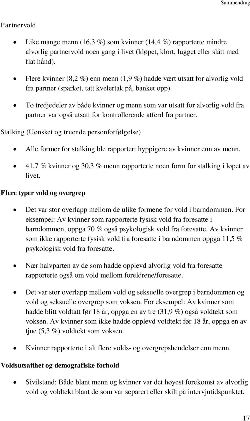 To tredjedeler av både kvinner og menn som var utsatt for alvorlig vold fra partner var også utsatt for kontrollerende atferd fra partner.