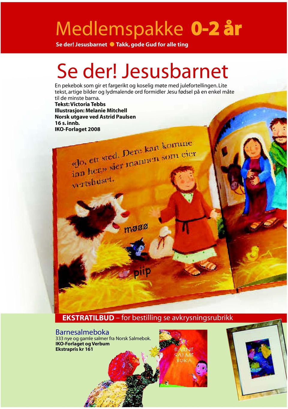 Lite tekst, artige bilder og lydmalende ord formidler Jesu fødsel på en enkel måte til de minste barna.