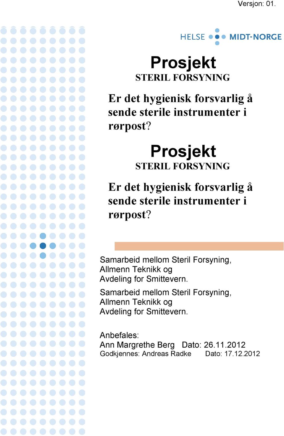 Samarbeid mellom Steril Forsyning, Allmenn Teknikk og Avdeling for Smittevern.