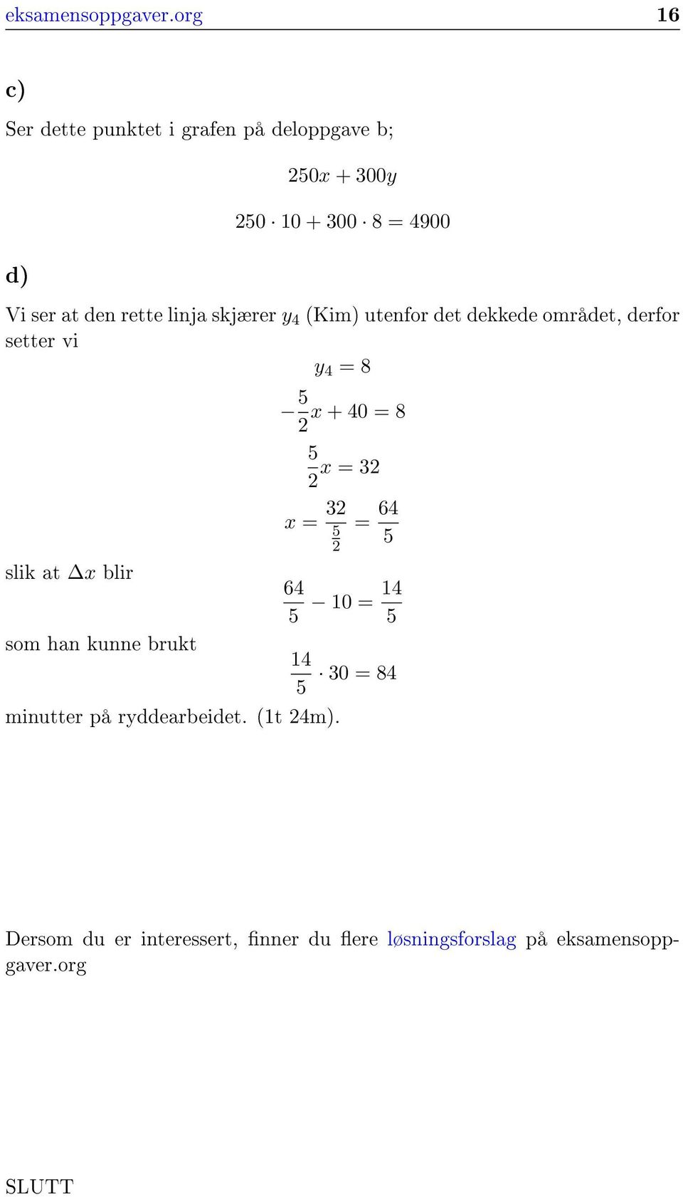 rette linja skjærer y 4 (Kim) utenfor det dekkede området, derfor setter vi y 4 = 8 slik at x blir som han