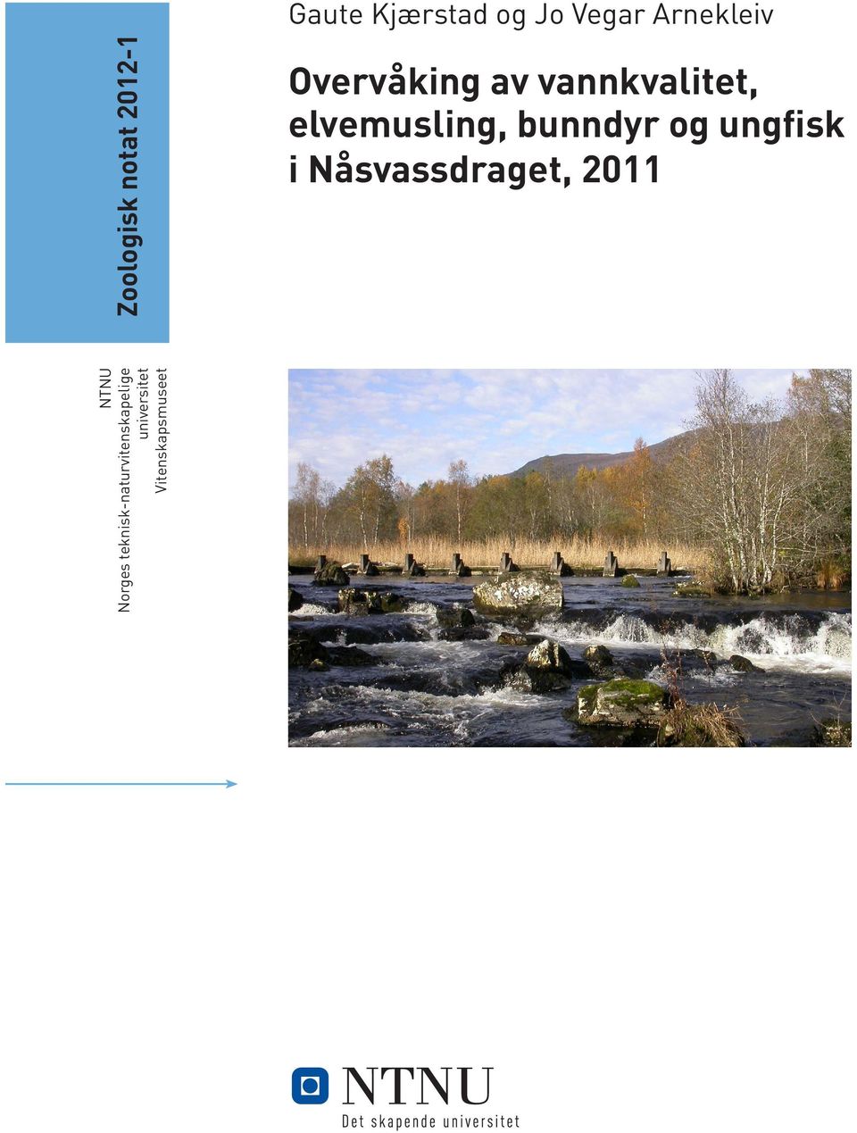bunndyr og ungfisk i Nåsvassdraget, 2011 NTNU Norges
