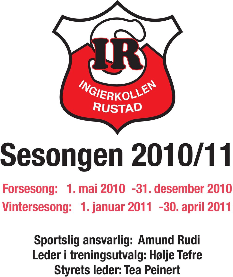 april 2011 Sportslig ansvarlig: Amund Rudi Leder