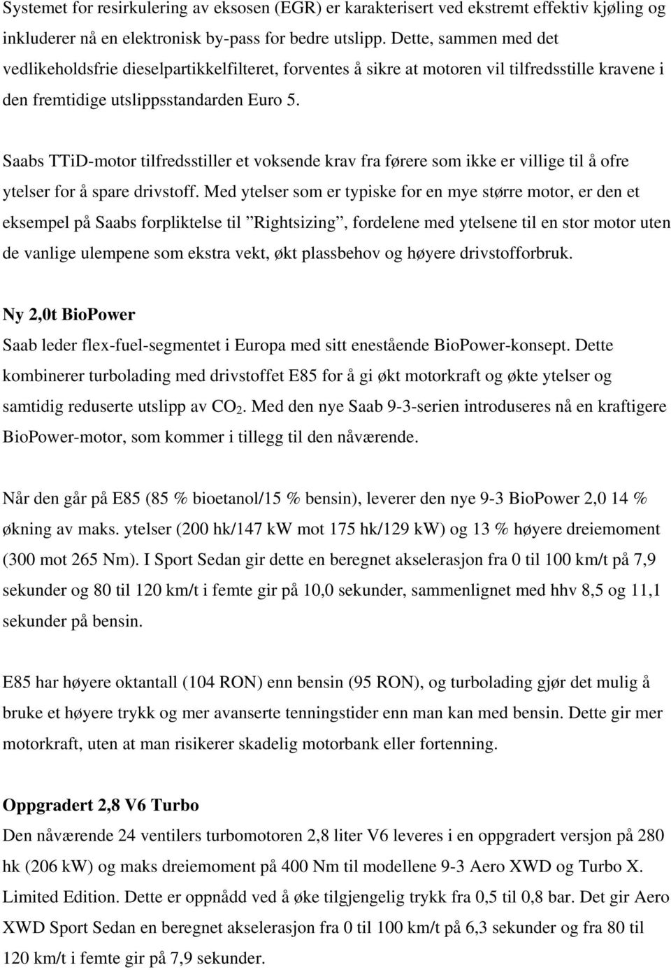 Saabs TTiD-motor tilfredsstiller et voksende krav fra førere som ikke er villige til å ofre ytelser for å spare drivstoff.