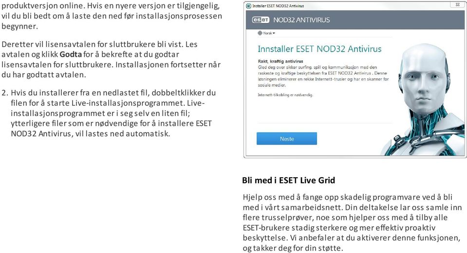 Hvis du installerer fra en nedlastet fil, dobbeltklikker du filen for å starte Live-installasjonsprogrammet.