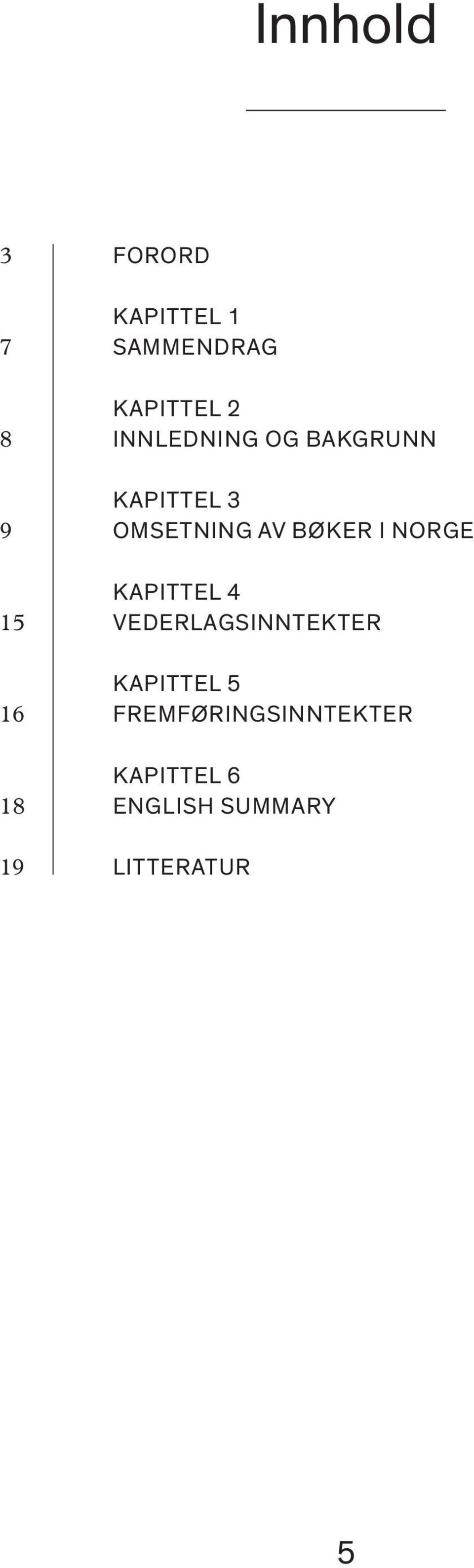 NORGE KAPITTEL 4 15 VEDERLAGSINNTEKTER KAPITTEL 5 16