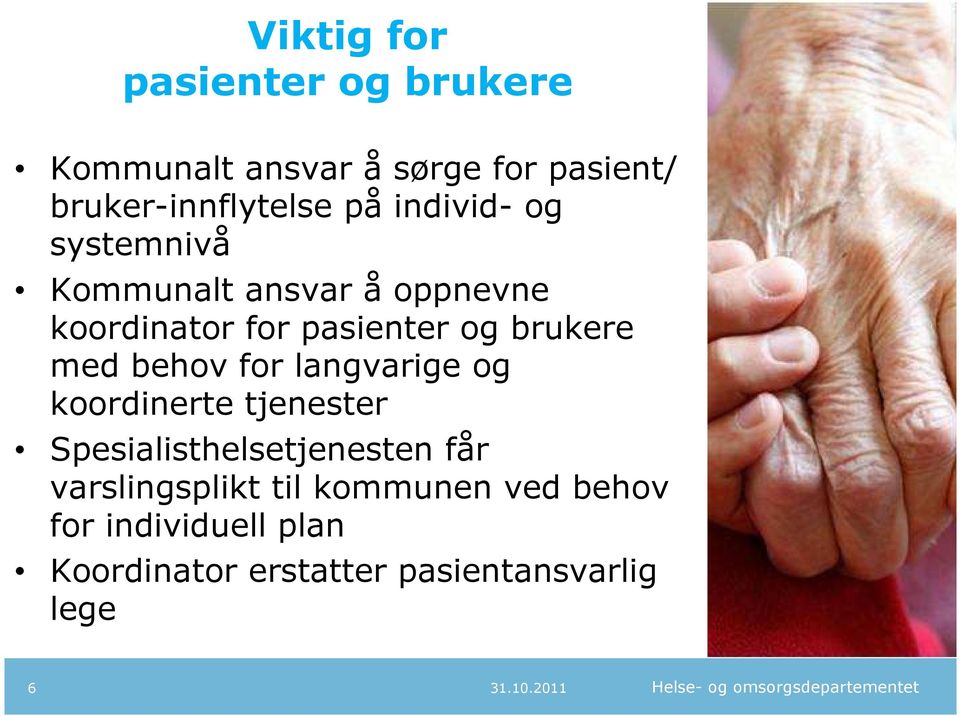 behov for langvarige og koordinerte tjenester Spesialisthelsetjenesten får varslingsplikt til