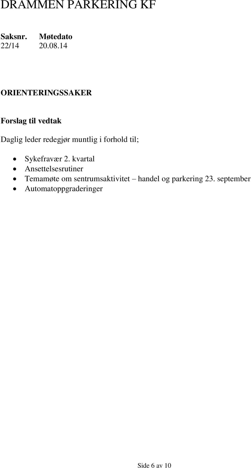 redegjør muntlig i forhold til; Sykefravær 2.