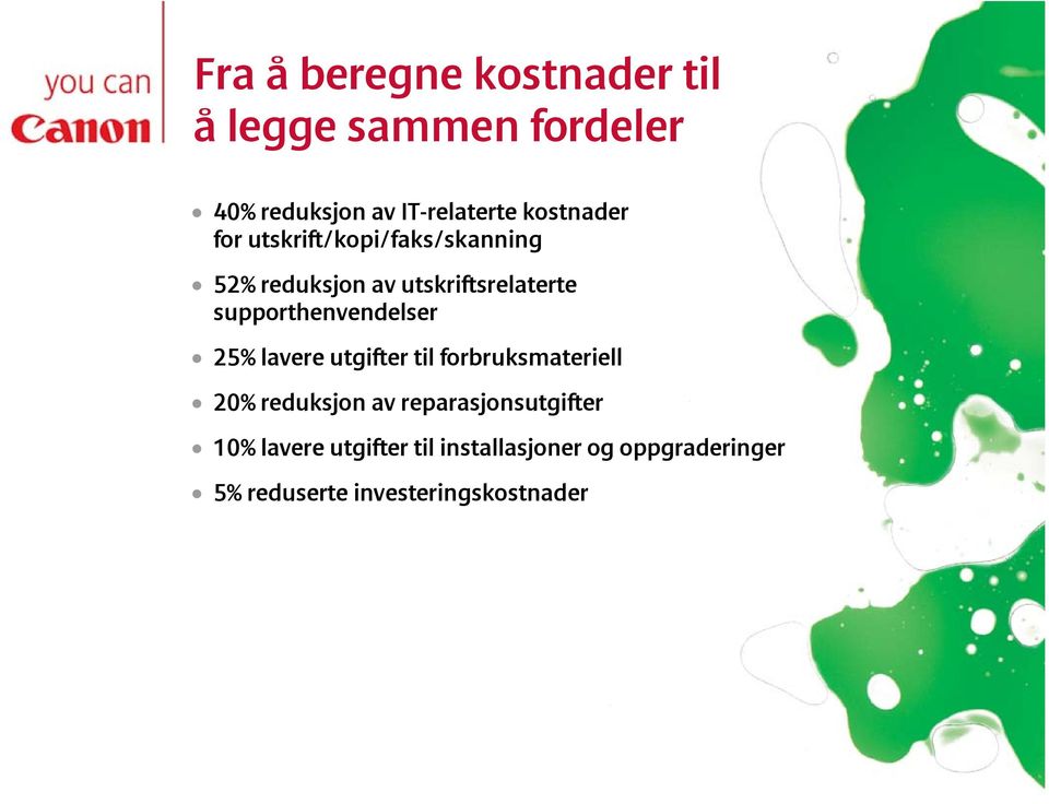 supporthenvendelser 25% lavere utgifter til forbruksmateriell 20% reduksjon av