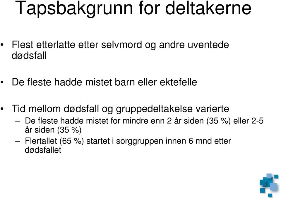 gruppedeltakelse varierte De fleste hadde mistet for mindre enn 2 år siden (35 %)