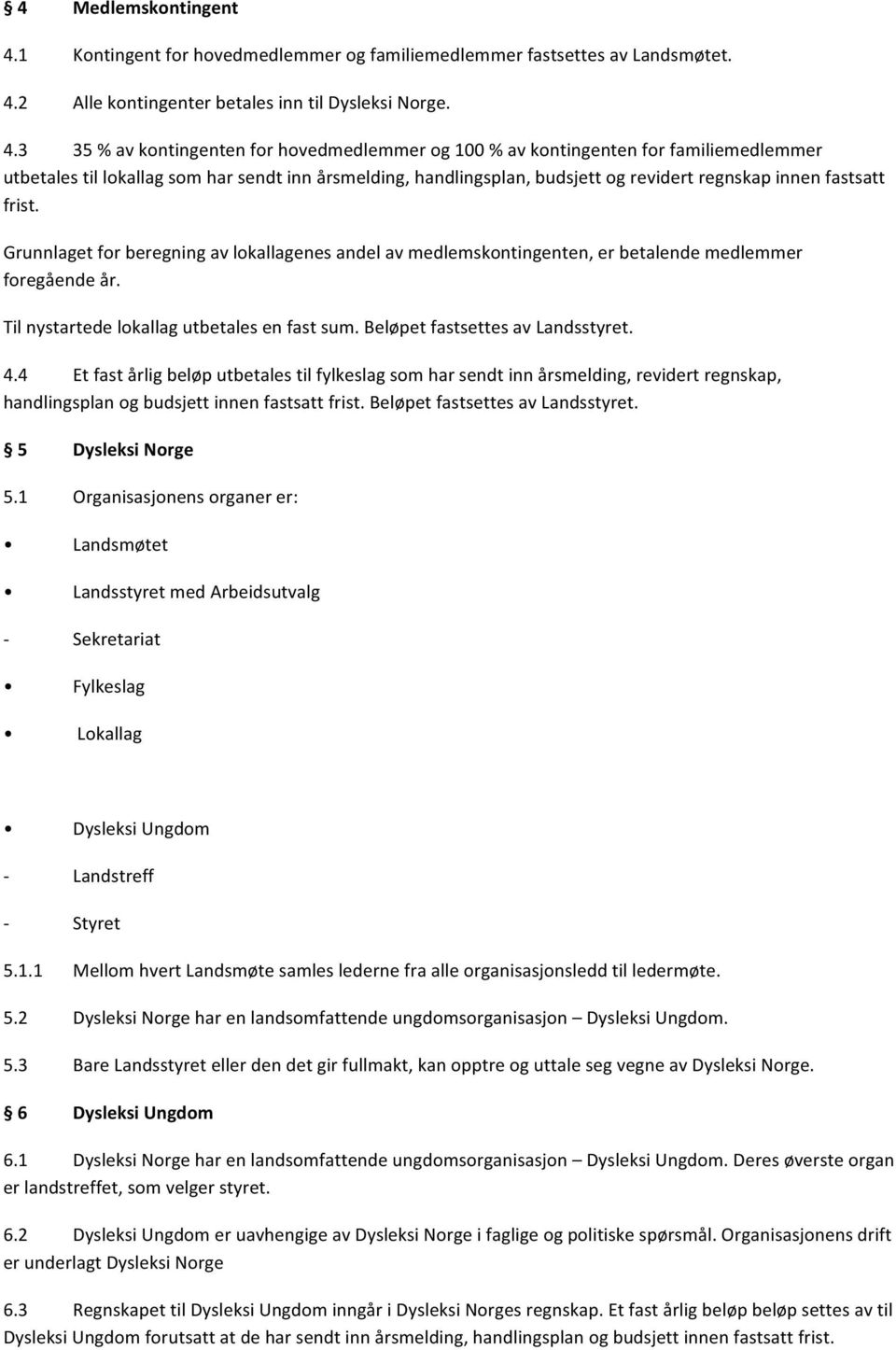 2 Alle kontingenter betales inn til Dysleksi Norge. 4.