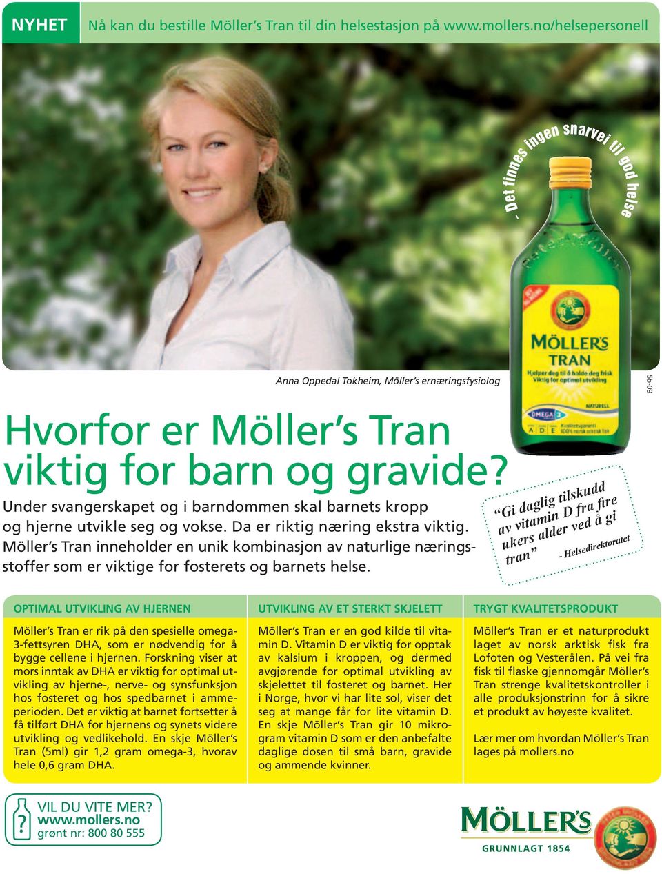 Möller s Tran inneholder en unik kombinasjon av naturlige næringsstoffer som er viktige for fosterets og barnets helse.